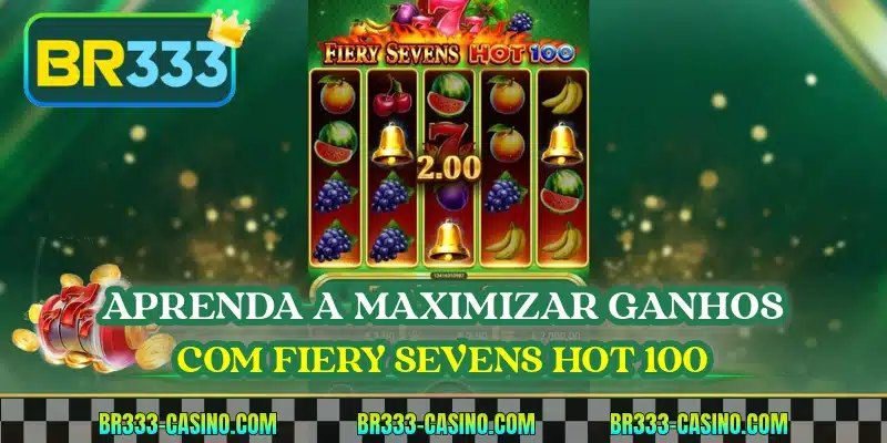 Aprenda a maximizar ganhos com Fiery Sevens Hot 100
