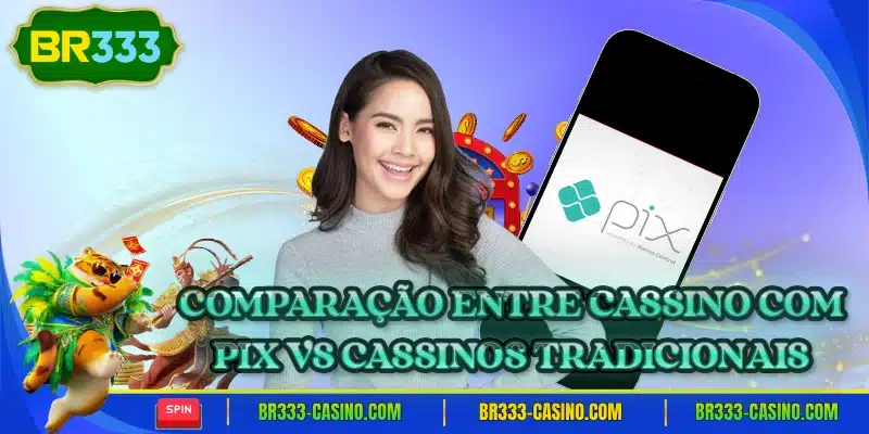 Comparacao entre cassino com pix vs cassinos tradicionais