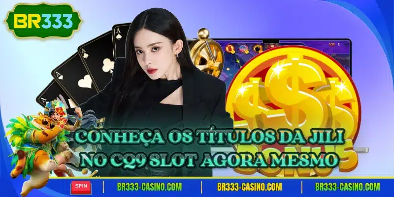 Conheca os titulos da jili no cq9 slot agora mesmo
