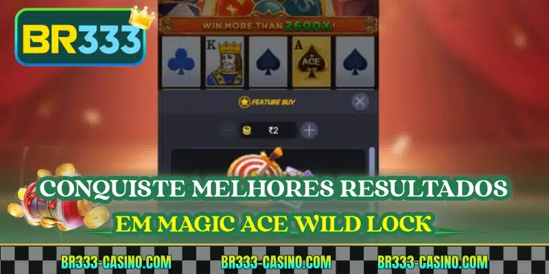 Conquiste melhores resultados em Magic Ace Wild Lock