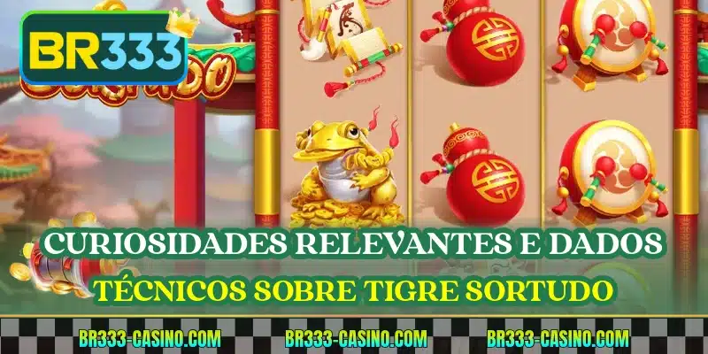 Curiosidades relevantes e dados técnicos sobre Tigre Sortudo