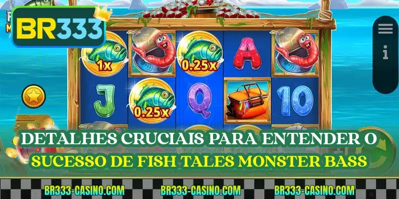 Detalhes cruciais para entender o sucesso de Fish Tales Monster Bass