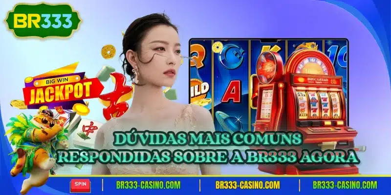 Dúvidas mais comuns respondidas sobre a BR333 agora