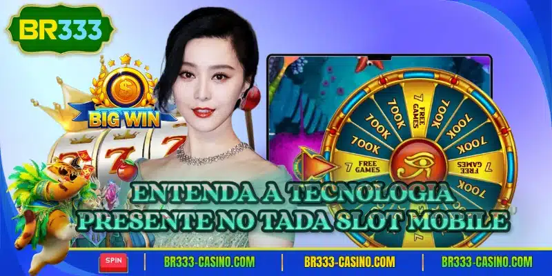 Entenda a tecnologia presente no tada slot mobile