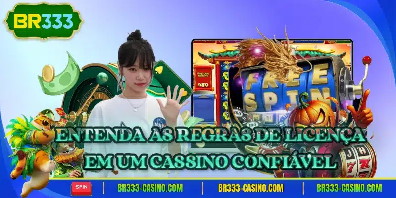 Entenda as regras de licenca em um cassino confiavel
