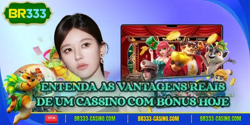 Entenda as vantagens reais de um cassino com bonus hoje