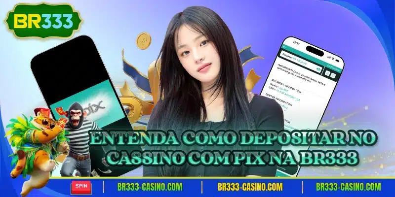 Entenda como depositar no cassino com pix na br333