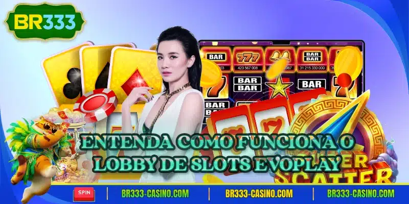 Entenda como funciona o lobby de slots evoplay