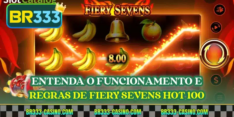 Entenda o funcionamento e regras de Fiery Sevens Hot 100