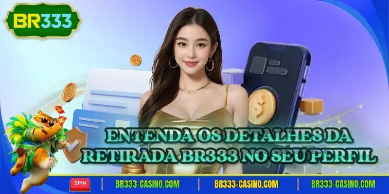 Entenda os detalhes da retirada br333 no seu perfil
