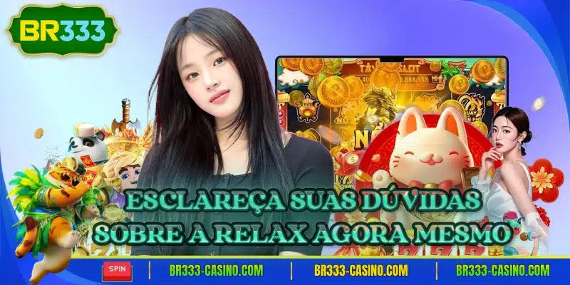 Esclareca suas duvidas sobre a relax agora mesmo