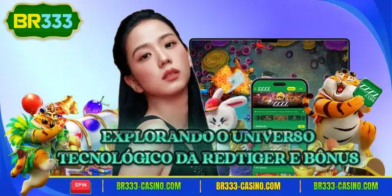 Explorando o universo tecnologico da redtiger e bonus
