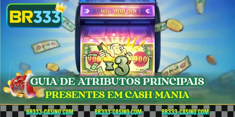 Guia de atributos principais presentes em Cash Mania