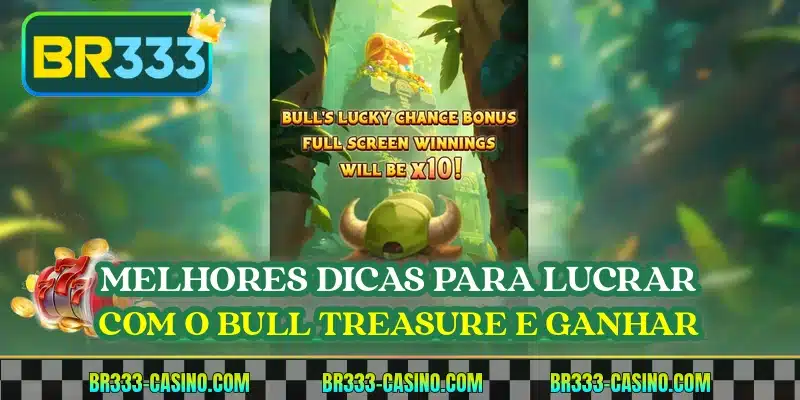 Melhores dicas para lucrar com o Bull Treasure e ganhar