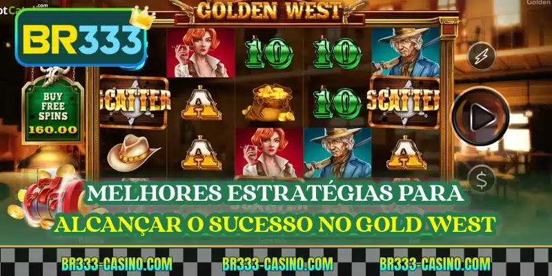 Melhores estratégias para alcançar o sucesso no Gold West