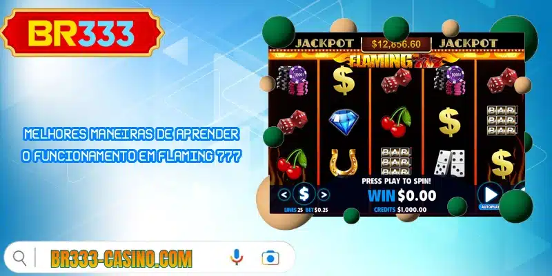 Melhores maneiras de aprender o funcionamento em Flaming 777
