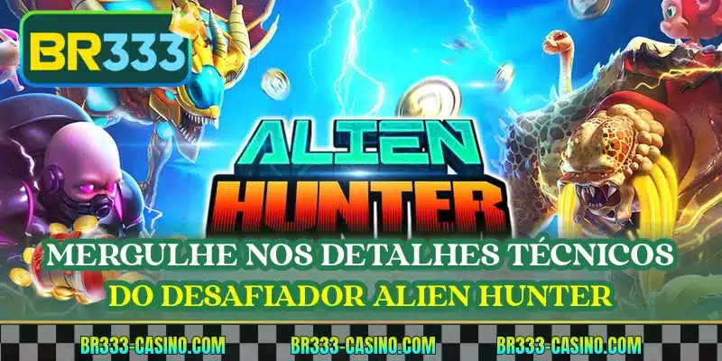 Mergulhe nos detalhes técnicos do desafiador Alien Hunter