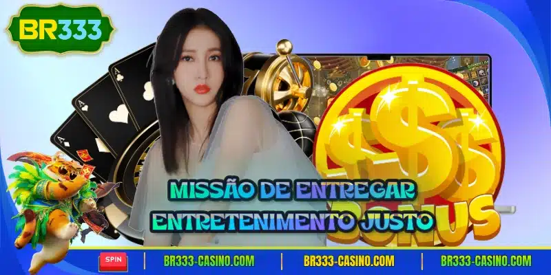 Missão de entregar entretenimento justo