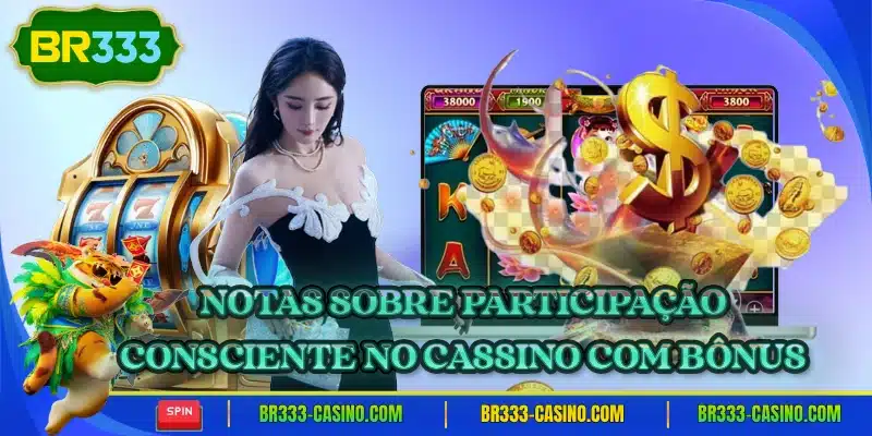 Notas sobre participacao consciente no cassino com bonus