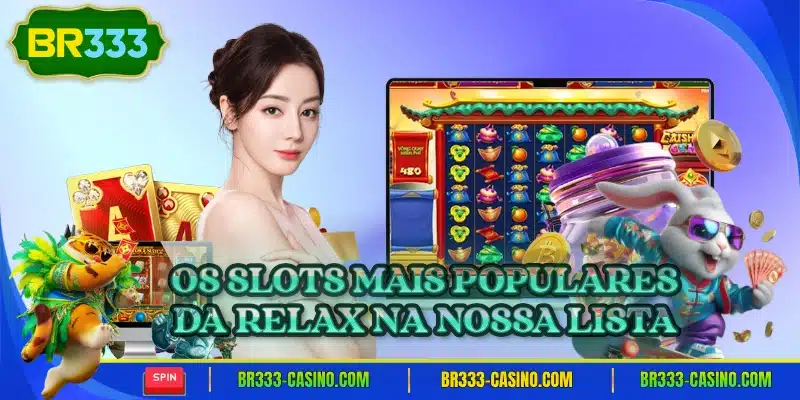 Os slots mais populares da relax na nossa lista