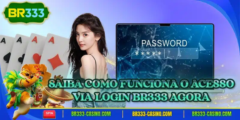 Saiba como funciona o acesso via login br333 agora