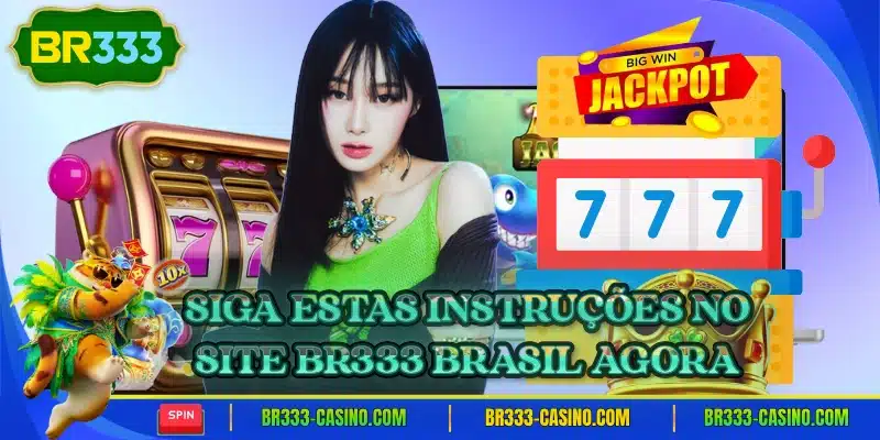 Siga estas instrucoes no site br333 brasil agora