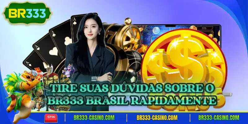 Tire suas duvidas sobre o br333 brasil rapidamente
