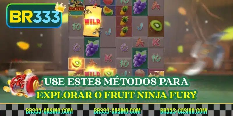 Use estes métodos para explorar o Fruit Ninja Fury