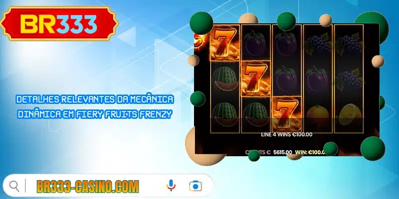Detalhes relevantes da mecânica dinâmica em Fiery Fruits Frenzy