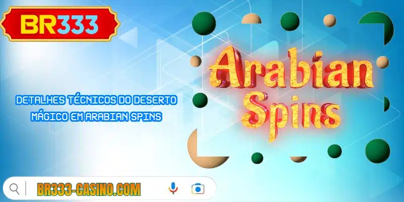 Detalhes técnicos do deserto mágico em Arabian Spins