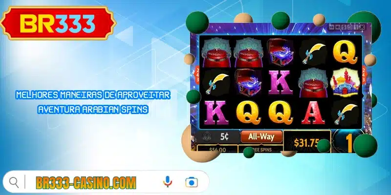 Melhores maneiras de aproveitar aventura Arabian Spins
