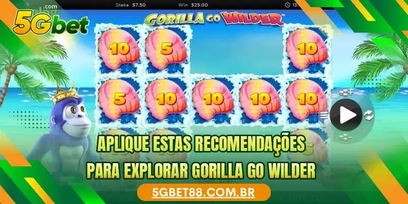 Aplique estas recomendações para explorar Gorilla Go Wilder